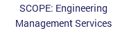 SCOPE: Engineering Management Services
